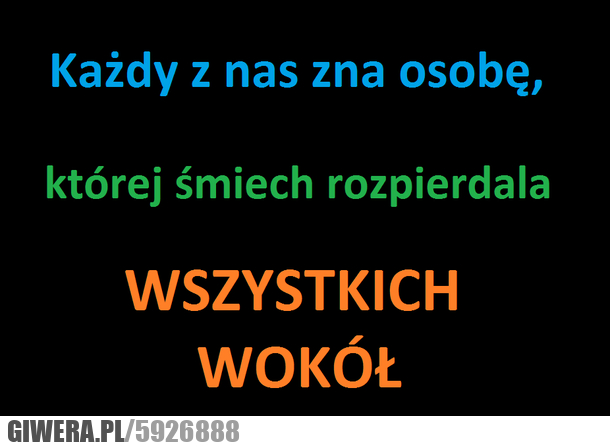 każdy, nas, osobę, śmiech, rozpierdala