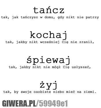 tańcz, śpiewaj, kochaj, żyj
