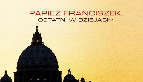 Papież Franciszek - ostatni w dziejach? (2018)
