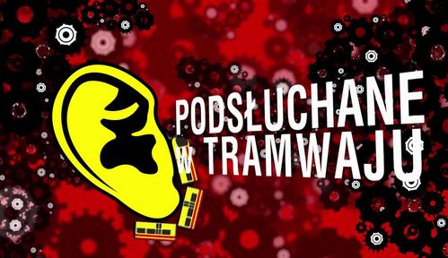 Podsłuchane w tramwaju