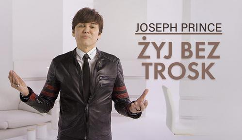 Joseph Prince: Żyj bez trosk