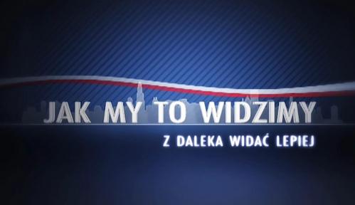 Jak my to widzimy - z daleka widać lepiej