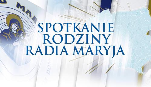 Spotkanie Rodziny Radia Maryja