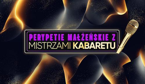 Perypetie małżeńskie z mistrzami kabaretu