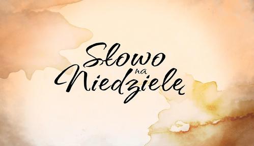 Słowo na niedzielę