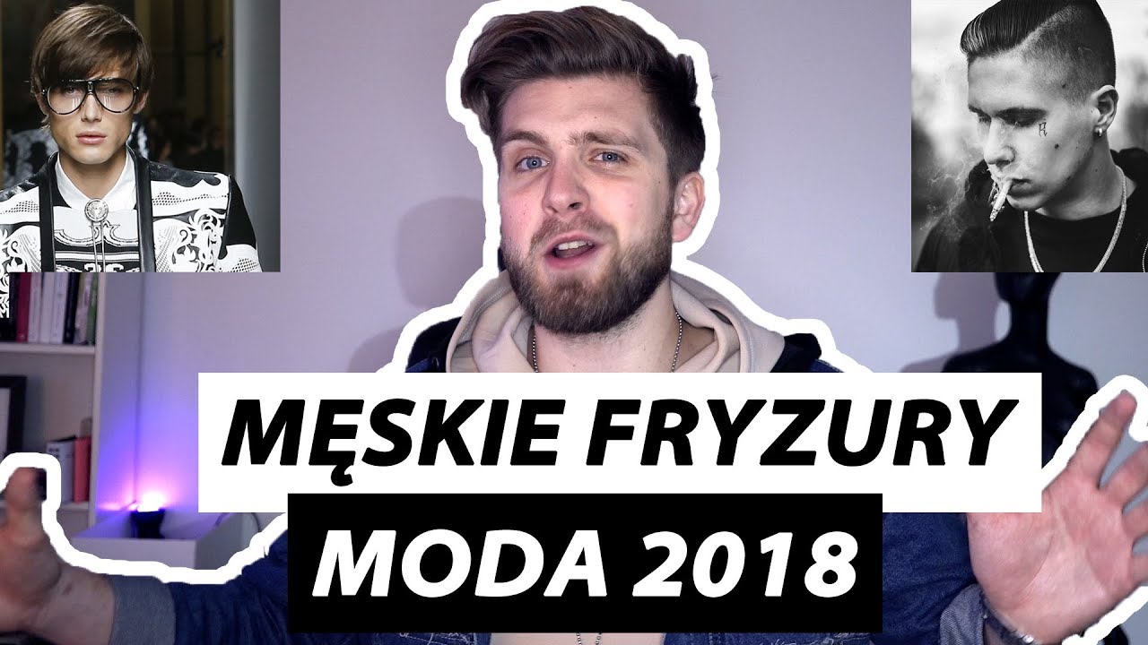 Najmodniejsze Męskie Fryzury 2018 Trendy Na Ten Sezon Wideo W Cdapl