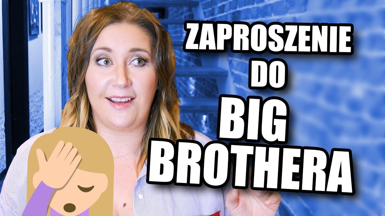 Dostałam Zaproszenie Do Big Brothera Wideo W Cdapl
