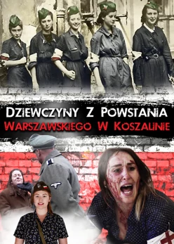 Dziewczyny z Powstania Warszawskiego w Koszalinie (2021) Cały film PL