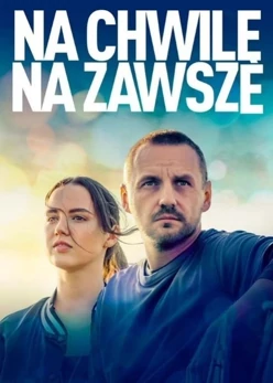 Na chwilę, na zawsze (2021) Cały film PL