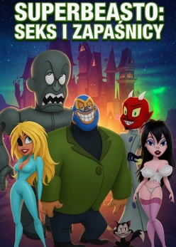 Superbeasto: Seks i Zapaśnicy (2009) Lektor PL