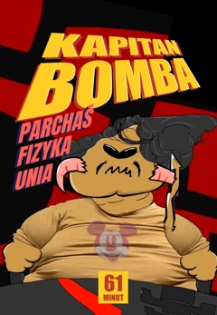 Kapitan Bomba - Parchaś, Fizyka, Unia