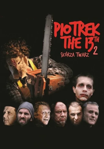 Piotrek trzynastego 2: Sk&oacute;rza Twarz (2013)