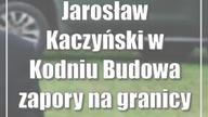 Jarosław Kaczyński w Kodniu: Budowa zapory na granicy będzie kontynuowana