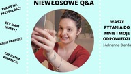 MUSIMY POGADAĆ...  NIEwłosowe Q&A  | Adrianna Biarda