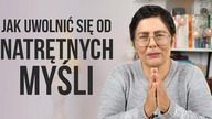 Jak uwolnić się od NATRĘTNYCH MYŚLI ?