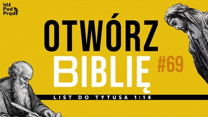 OTWÓRZ BIBLIĘ #69 | List do Tytusa 1:14