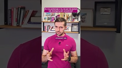 Ex ma pretensje o to, że już nie jesteś tak dostępny jak wcześniej?