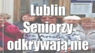 Lublin: Seniorzy odkrywają (nie)znany Lublin