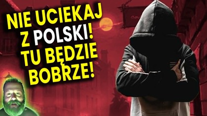 Jeden z Nich Ujawnia: Nie Uciekaj z Polski! Tu Będzie Dobrze! - Analiza Ator Przepowiednie