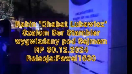 Rabin Wygwizdany Chabat Lubawicz Szalom Ber Stambler pod Sejmem 30. 12. 24 mp4 686x432