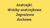 Wróżby andrzejkowe.  Zagrożenia duchowe.