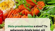  Dieta prozdrowotna pomaga na stres?