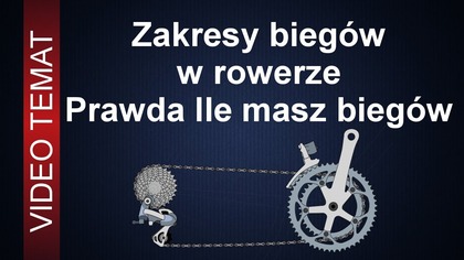 Zakresy biegów w rowerze - Ile faktycznie masz przerzutek rowerowych