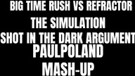 Big Time Rush Vs Refractor - The Simulation Shot In The Dark Argument (PaulPoland Mash Up)