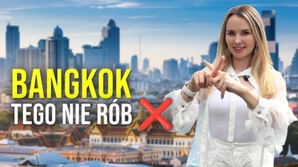 7 BŁĘDÓW przed podróżą do Bangkoku  Nie popełniaj ich jak typowy turysta!