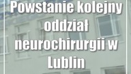 Powstanie kolejny oddział neurochirurgii w Lublinie