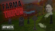 Farma Trup&oacute;w - Belle Gunness | Arywista