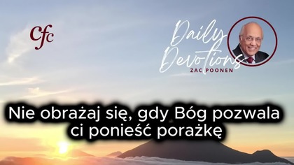 Zac Poonen - Nie obrażaj się, gdy Bóg pozwala ci ponieść porażkę