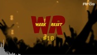 WEEK RESET #18