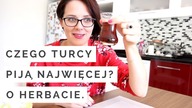 Czego TURCY piją najwięcej? O HERBACIE.