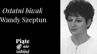 Ostatni biwak Wandy Szeptun - Piąte: Nie zabijaj #4