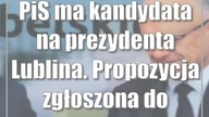 PiS ma kandydata na prezydenta Lublina.  Propozycja zgłoszona do centrali