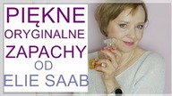 MOJA NOWA MIŁOŚĆ .  PIĘKNE PERFUMY OD ELIE SAAB.  RECENZJA.