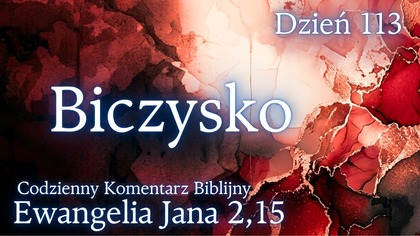 Biczysko | Ewangelia Jana 2,15 | Komentarz wers po wersie | Fabian Błaszkiewicz