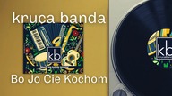 KRUCA BANDA - Bo Jo Cie Kochom