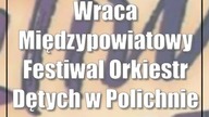 Wraca Międzypowiatowy Festiwal Orkiestr Dętych w Polichnie