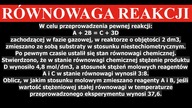 stosunek stężeń molowych reagentów A i C w stanie równowagi wynosił 3:8 | RÓWNOWAGA REAKCJI