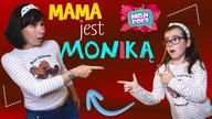 MAMA JEST MONIKĄ.  Zamiana ról.  Moji Pops