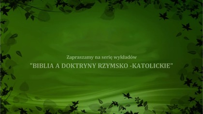 Biblia a doktryny Rzymsko - Katolickie cz. 7 Korzenie dogmatów maryjnych