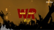 WEEK RESET #12