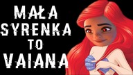 VAIANA to MAŁA SYRENKA, tylko że NA ODWRÓT!