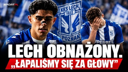 LECH POZNAŃ OBNAŻONY.  ŁAPALIŚMY SIĘ ZA GŁOWY