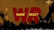 WEEK RESET #136