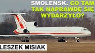 SMOLEŃSK.  Co tam się wydarzyło? CO WIEMY? | L.  Misiak