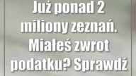 Już ponad 2 miliony zeznań.  Miałeś zwrot podatku? Sprawdź konto!