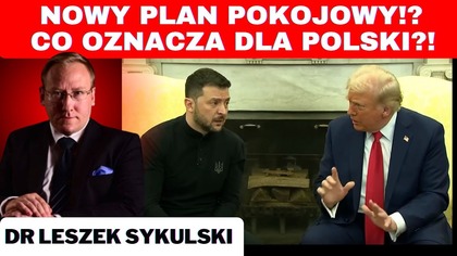Nowy plan pokojowy Trumpa - Ukraina gotowa do akceptacji?! - dr Leszek Sykulski